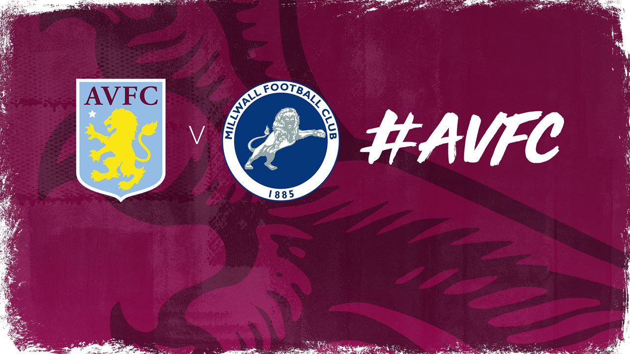 Match pack: Villa v Millwall Aston Villa Football Club | Aston Villa