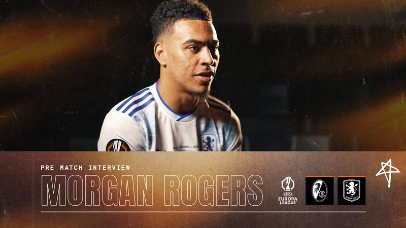 "I can't wait to be on the pitch" | Morgan Rogers reflects on the Europa League ahead of the Final