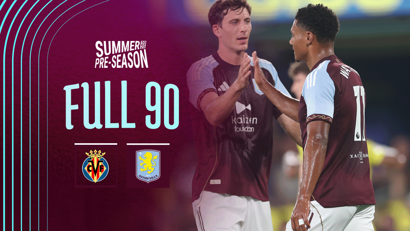 FULL 90 | Villarreal v Aston Villa