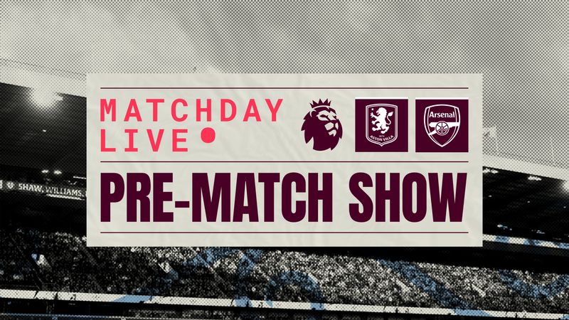 PRE-MATCH LIVE | Aston Villa Vs Arsenal