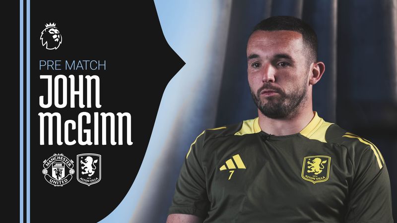 "Everyone is excited" | John McGinn on Manchester United