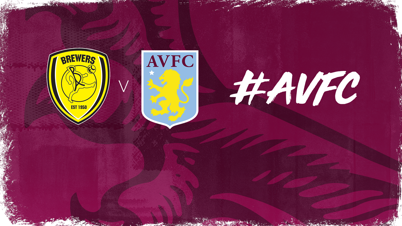 Preview Burton v Villa Aston Villa Football Club AVFC